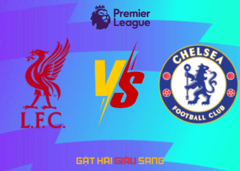 Liverpool vs Chelsea (20/10) Soi kèo thắng Ngoại Hạng Anh