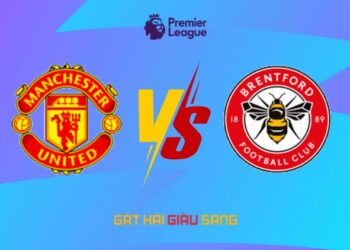 Kèo ăn nhà cái : Man United vs Brentford (21h 19/10)