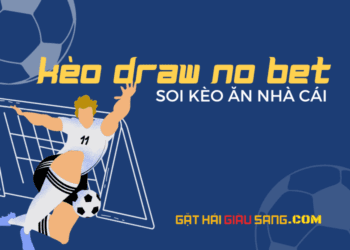 Kèo Draw No Bet Là Gì? Cách Chơi Thắng Kèo Draw No Bet
