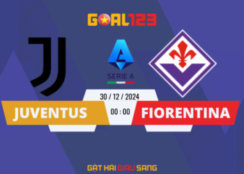 Serie A – Soi kèo Juventus vs Fiorentina 00h00 ngày 30/12/2024
